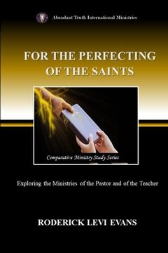portada For the Perfecting of the Saints: Exploring the Ministries of the Pastor and of the Teacher (en Inglés)
