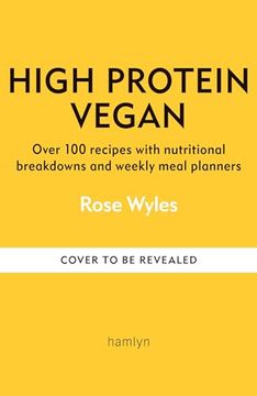 portada High Protein Vegan: Over 100 Recipes With Nutritional Breakdowns and Weekly Meal Planners