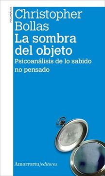 portada La Sombra del Objeto (2a Ed): Psicoanálisis de lo Sabido no Pensado (Psicología)