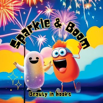 portada Sparkle and Boom: The Adventures of Firework Friends (en Inglés)