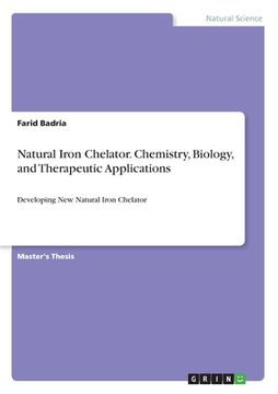 portada Natural Iron Chelator. Chemistry, Biology, and Therapeutic Applications: Developing New Natural Iron Chelator (en Inglés)