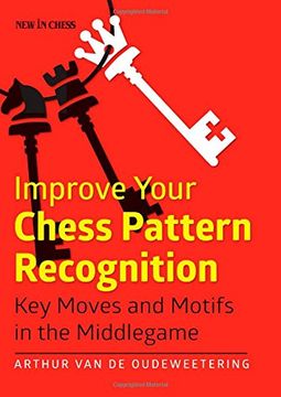 portada Improve Your Chess Pattern Recognition: Key Moves and Motifs in the Middlegame (en Inglés)