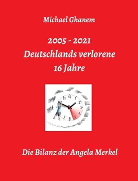 portada Deutschlands verlorene 16 Jahre: Die Bilanz der Angela Merkel (en Alemán)