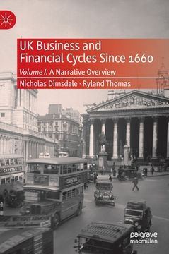 portada UK Business and Financial Cycles Since 1660: Volume I: A Narrative Overview (en Inglés)