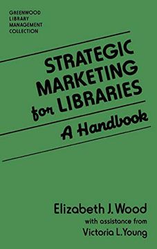 portada Strategic Marketing for Libraries: A Handbook (The Greenwood Library Management Collection) (en Inglés)