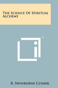 portada the science of spiritual alchemy (en Inglés)