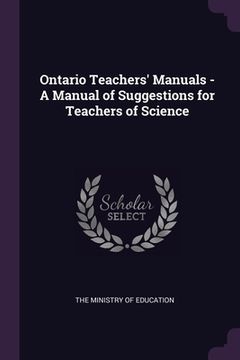 portada Ontario Teachers' Manuals - A Manual of Suggestions for Teachers of Science (en Inglés)