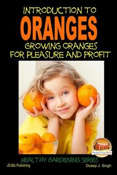 portada Introduction to Oranges - Growing Oranges for Pleasure and profit (in English)