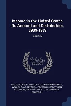 portada Income in the United States, Its Amount and Distribution, 1909-1919; Volume 2 (en Inglés)