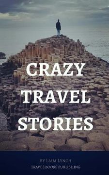 portada Crazy Travel Stories: A collection of Crazy Travel Stories from around the world (en Inglés)