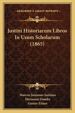 portada Justini Historiarum Libros In Usum Scholarum (1865) (en Latin)