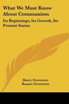 portada what we must know about communism: its beginnings, its growth, its present status (en Inglés)