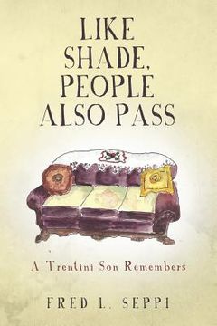 portada Like Shade, People Also Pass: A Trentini Son Remembers (en Inglés)