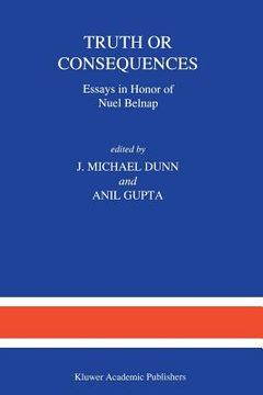 portada Truth or Consequences: Essays in Honor of Nuel Belnap (en Inglés)