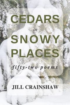 portada Cedars in Snowy Places: Fifty-Two Poems (en Inglés)