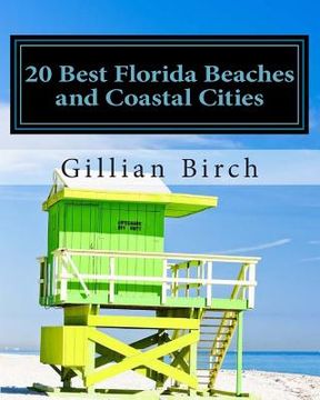 portada 20 Best Florida Beaches and Coastal Cities: A look at the history, highlights and things to do in some of Florida's best beaches and coastal cities (en Inglés)