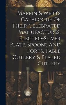 portada Mappin & Webb's Catalogue of Their Celebrated Manufactures, Electro-Silver Plate, Spoons and Forks, Table Cutlery & Plated Cutlery