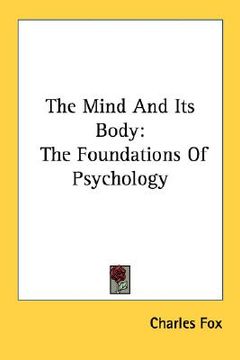 portada the mind and its body: the foundations of psychology (en Inglés)
