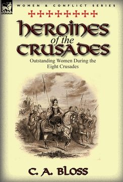 portada heroines of the crusades: outstanding women during the eight crusades (en Inglés)