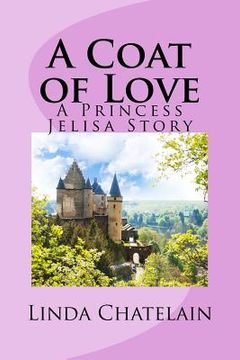 portada A Coat of Love: A Princess Jelisa Story (en Inglés)