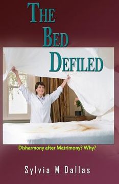 portada The Bed Defiled: Disharmony After Matrimony? Why? (in English)