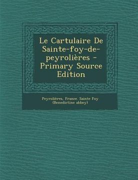 portada Le Cartulaire de Sainte-Foy-de-Peyrolieres (in French)