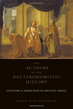 portada The Authors of the Deuteronomistic History: Locating a Tradition in Ancient Israel (en Inglés)