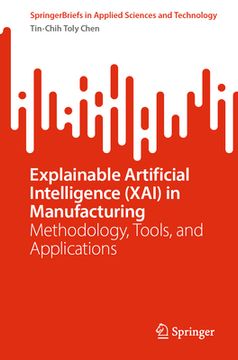 portada Explainable Artificial Intelligence (Xai) in Manufacturing: Methodology, Tools, and Applications (en Inglés)