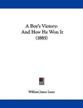 portada a boy's victory: and how he won it (1885) (in English)