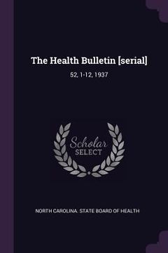 portada The Health Bulletin [serial]: 52, 1-12, 1937 (en Inglés)