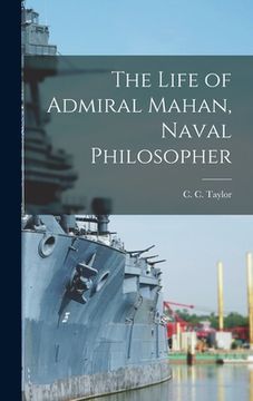 portada The Life of Admiral Mahan, Naval Philosopher (en Inglés)