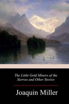 portada The Little Gold Miners of the Sierras and Other Stories