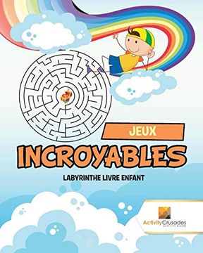 portada Jeux Incroyables: Labyrinthe Livre Enfant (en Francés)
