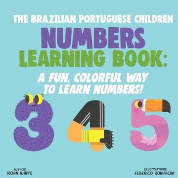 portada The Brazilian Portuguese Children Numbers Learning Book: A Fun, Colorful Way to Learn Numbers!