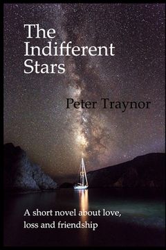 portada The Indifferent Stars: A short novel about love, loss and friendship