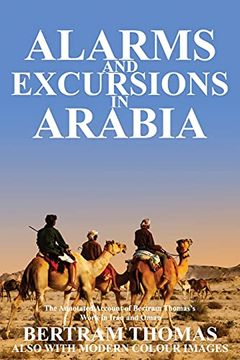 portada Alarms and Excursions in Arabia: The Life and Works of Bertram Thomas in Early 20Th Century Iraq and Oman. (Oman in History) (en Inglés)