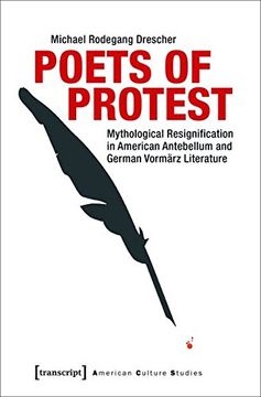 portada Poets of Protest: Mythological Resignification in American Antebellum and German Vormarz Literature (American Culture Studies) (in English)