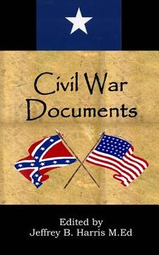portada Civil War Documents: A Collection of Primary Sources: Ordinances of Secession, Confederate Constitution, Gettysburg Address, Emancipation P (en Inglés)