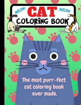 portada Cat Coloring Book: The Most Purr-fect Cat Coloring Book Ever Made (en Inglés)
