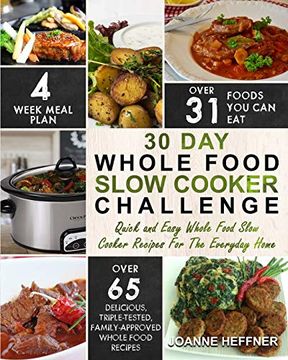 portada 30 day Whole Food Slow Cooker Challenge: Chef Approved 30 day Whole Food Slow Cooker Challenge Recipes Made for Your Slow Cooker - Cook More eat Better (en Inglés)
