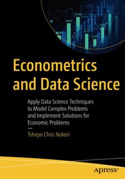 portada Econometrics and Data Science: Apply Data Science Techniques to Model Complex Problems and Implement Solutions for Economic Problems (en Inglés)