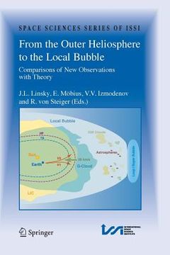 portada From the Outer Heliosphere to the Local Bubble: Comparisons of New Observations with Theory (en Inglés)