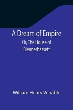 portada A Dream of Empire; Or, The House of Blennerhassett (in English)