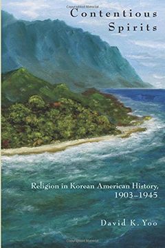 portada Contentious Spirits: Religion in Korean American History, 1903-1945 (Asian America) (en Inglés)