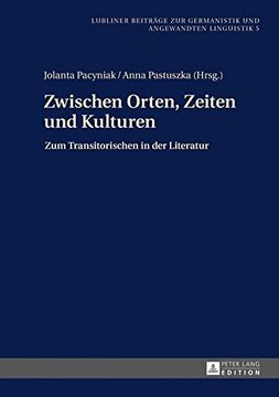 portada Zwischen Orten, Zeiten und Kulturen (Lubliner Beitraege Zur Germanistik Und Angewandten Linguistik)