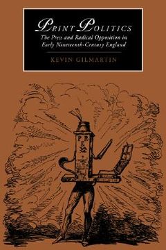 portada Print Politics Hardback: The Press and Radical Opposition in Early Nineteenth-Century England (Cambridge Studies in Romanticism) (en Inglés)