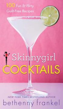 portada Skinnygirl Cocktails: 100 Fun & Flirty Guilt-Free Recipes (en Inglés)