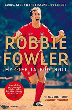 portada Robbie Fowler: My Life in Football: Goals, Glory and the Lessons I've Learnt