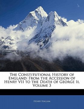portada the constitutional history of england: from the accession of henry vii to the death of george ii, volume 3