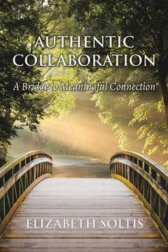 portada Authentic Collaboration: A Bridge to Meaningful Connection (en Inglés)